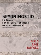 Brydningstid - En roman fra reformationstiden om Poul Helgesen