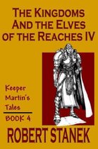 The Kingdoms & the Elves of the Reaches IV (Keeper Martin's Tales, Book 4)