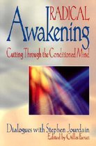 Radical Awakening - Cutting Through the Conditioned Mind