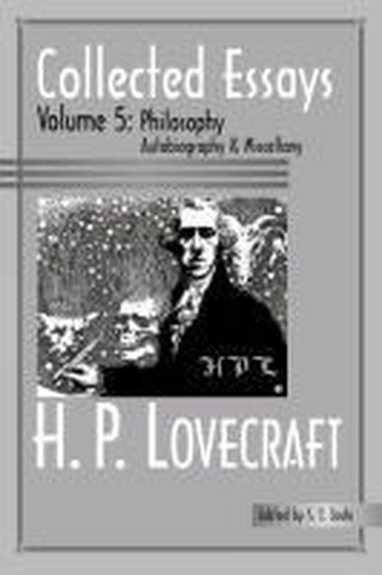 Verzamelde Essays Deel 5: Filosofie, Autobiografie X. Necronomicon door H.P. Lovecraft.