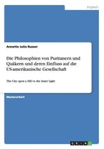 Die Philosophien von Puritanern und Quakern und deren Einfluss auf die US-amerikanische Gesellschaft