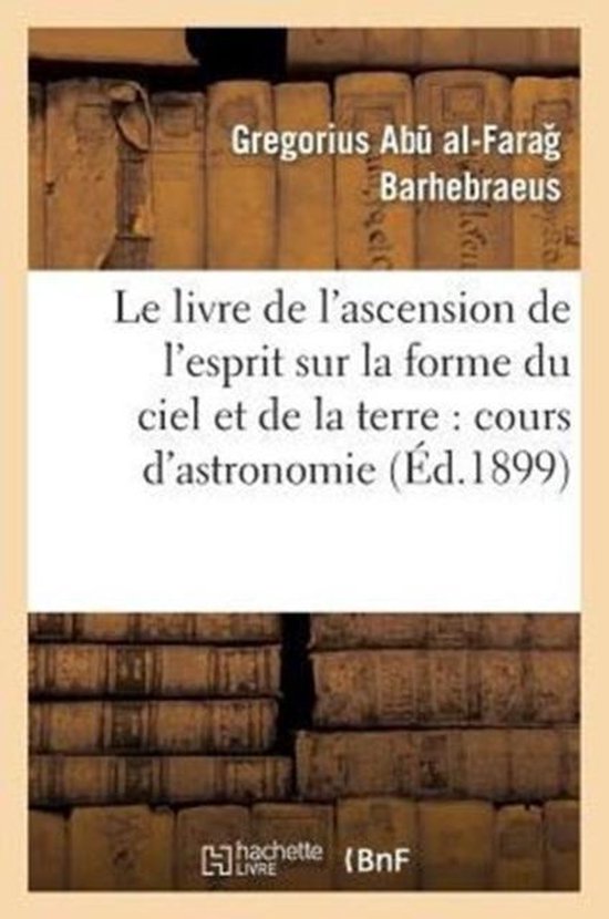Le Livre de l'Ascension de l'Esprit Sur La Forme Du Ciel Et de la Terre