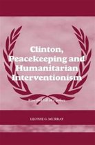 Cass Series on Peacekeeping- Clinton, Peacekeeping and Humanitarian Interventionism