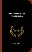 Introduction to Zuni Ceremonialism