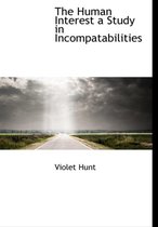 The Human Interest a Study in Incompatabilities