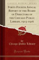 Forty-Fourth Annual Report of the Board of Directors of the Chicago Public Library, 1915-1916 (Classic Reprint)