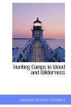 Hunting Camps in Wood and Wilderness