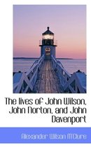 The Lives of John Wilson, John Norton, and John Davenport