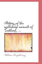 History of the Molluscous Animals of Scotland, ..