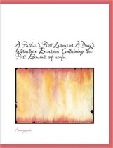 A Father's First Lessons or a Day's Instructive Excursion Containing the First Elements of Usefu