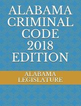 Alabama Criminal Code 2018 Edition