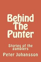 Behind The Punter: Stories of the gamblers