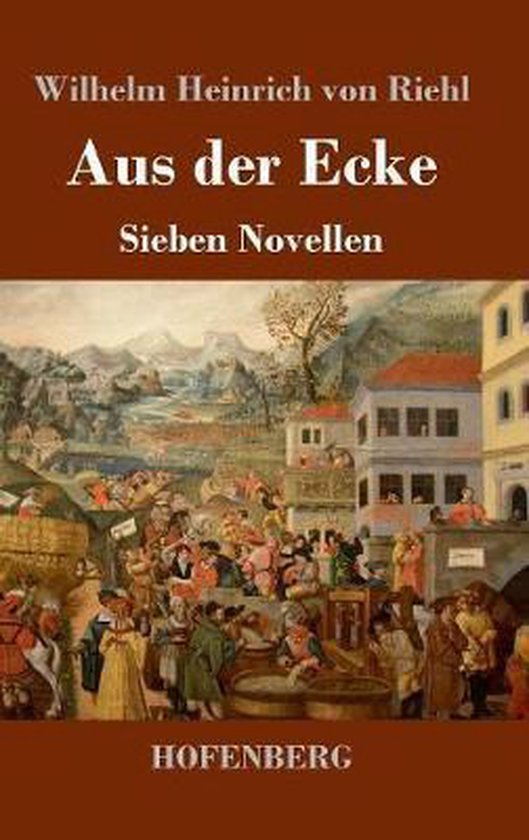 Wilhelm Heinrich Von Riehl Aus der Ecke, Wilhelm Heinrich Von Riehl | 9783743727038 | Boeken | bol.com