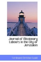 Journal of Missionary Labours in the City of Jerusalem