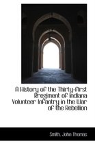 A History of the Thirty-First Rregiment of Indiana Volunteer Infantry in the War of the Rebellion
