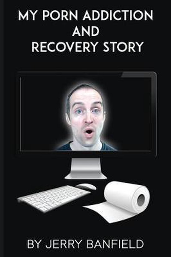 My Porn Addiction and Recovery Story - cover
