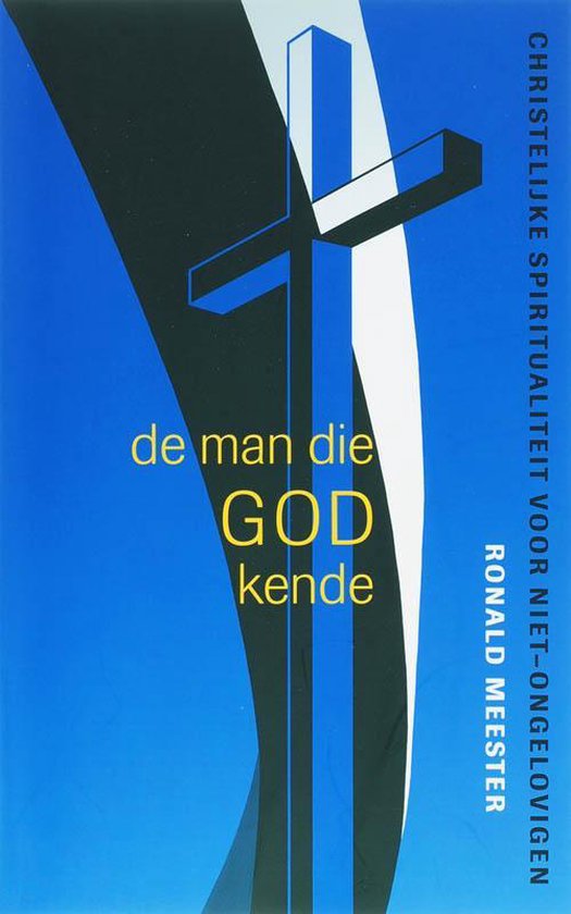 Boekcover met een kruis op een blauwe achtergrond. Tekst: 'de man die GOD kende'.