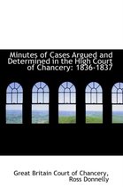 Minutes of Cases Argued and Determined in the High Court of Chancery