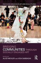 Routledge Advances in Art and Visual Studies- Bridging Communities through Socially Engaged Art
