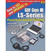 How to Use and Upgrade to GM GEN III LS-Series Powertrain Control Systems