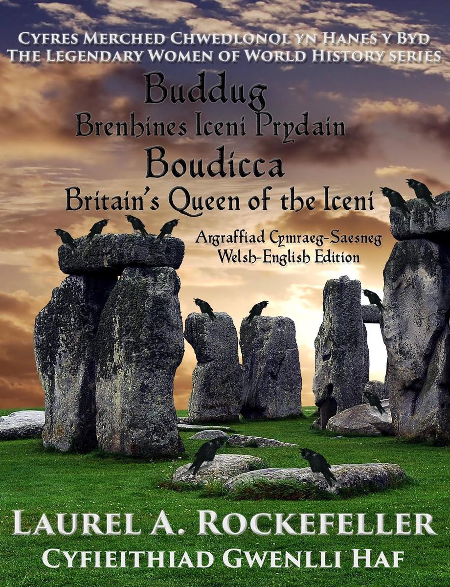 Cyfres Merched Chwedlonol yn Hanes y Byd 2 - Buddug, Brenhines Iceni Prydain/Boudicca, Britain’s Queen of the Iceni - Laurel A. Rockefeller