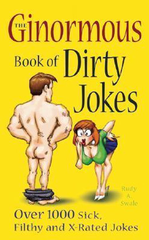 The Ginormous Book Of Dirty Jokes Rudy A Swale 9781569756607 Boeken Bol Com
