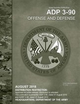 Army Doctrine Publication ADP 3-90 Offense and Defense August 2018