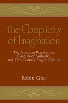 Cambridge Studies in American Literature and CultureSeries Number 106-The Complicity of Imagination