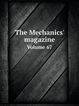 The Mechanics' magazine Volume 67