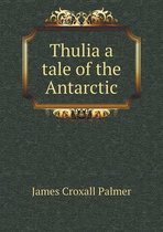 Thulia a tale of the Antarctic