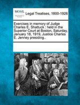Exercises in Memory of Judge Charles E. Shattuck