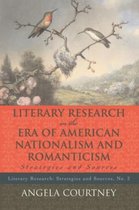 Literary Research and the Era of American Nationalism and Romanticism