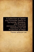 A Collection of Tables and Formul Useful in Surveying, Geodesy, and Practical Astronomy