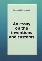 An essay on the inventions and customs