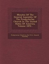 Minutes of the General Assembly of the Presbyterian Church in the United States of America, Volume 1870...