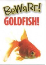 Waakbord "Beware! Goldfish!"