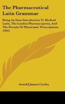 The Pharmaceutical Latin Grammar