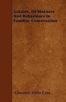 Galateo, Of Manners And Behaviours In Familiar Conversation