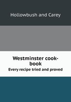 Westminster cook-book Every recipe tried and proved