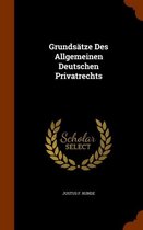 Grundsatze Des Allgemeinen Deutschen Privatrechts