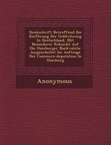 Denkschrift Betreffend Die Einf Hrung Der Goldw Hrung in Deutschland, Mit Besonderer R Cksicht Auf Die Hamburger Bankvaluta