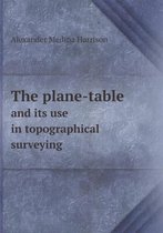 The plane-table and its use in topographical surveying