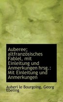 Auberee; Altfranz Sisches Fablel, Mit Einleitung Und Anmerkungen Hrsg.