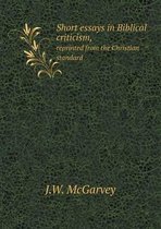 Short essays in Biblical criticism, reprinted from the Christian standard