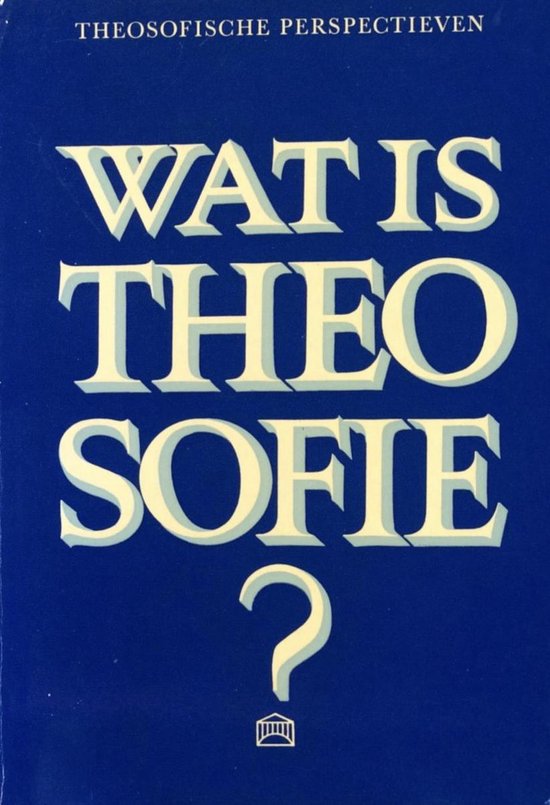 Boekomslag met de titel "WAT IS THEOSOFIE?" in witte letters op een blauwe achtergrond.