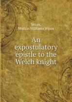 An expostulatory epistle to the Welch knight