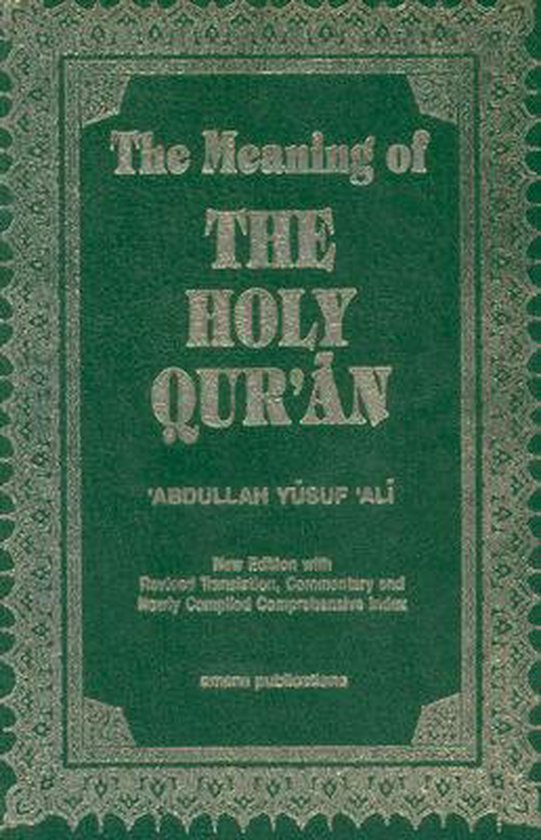 De betekenis van de Heilige Koran door Abdullah Yusuf Ali, met herziene vertaling en commentaar. Groene omslag met sierrand.