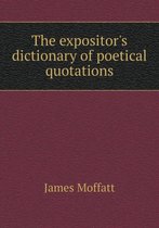 The expositor's dictionary of poetical quotations