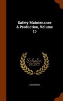 Safety Maintenance & Production, Volume 15