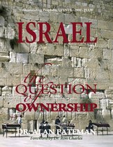 Israel, the Question of Ownership, Understanding Prophetic Events 2000 Plus! - End Times Series One